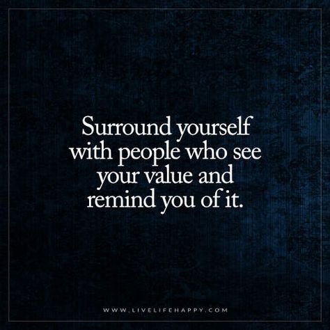 Surround Yourself with People Who See Your Value Happy Life Quotes To Live By, Surround Yourself With People Who, Surround Yourself With People, Live Life Happy, Inspirerende Ord, Your Value, Motiverende Quotes, Life Quotes Love, Mood Boost