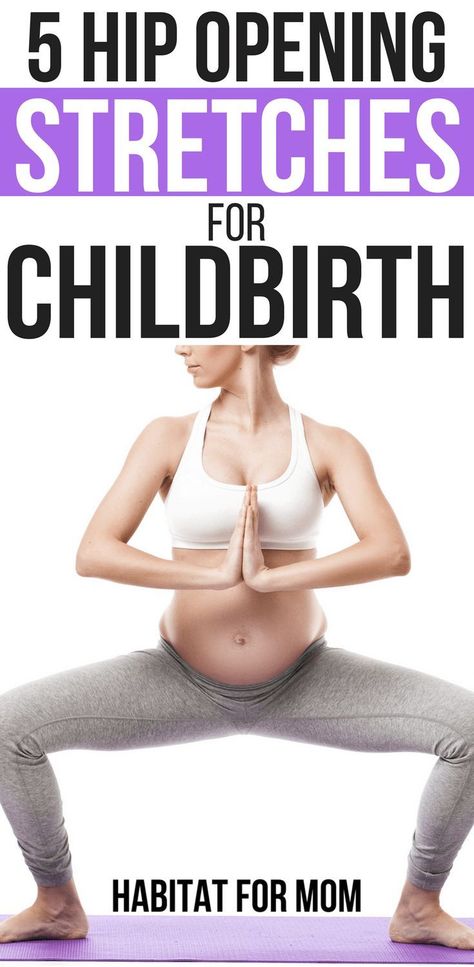 5 hip opening stretches for childbirth! Prepare for llabor and delivery now! First time pregnancy tips | Preparing fro baby. #pregnancy #habitatformom Stretches To Prep For Labor, Stretches To Get Ready For Labor, Stretches For Natural Birth, Birth Prep Exercises, Hip Opening Stretches For Labor, Stretches To Open Pelvis For Labor, Birthing Stretches, Birth Prep Stretches, Pre Labor Stretches