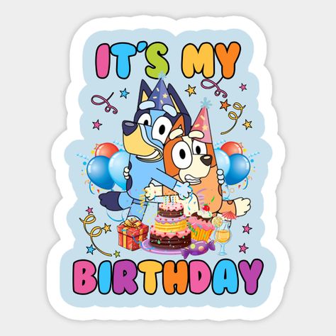 its my birthday for bluey -- Choose from our vast selection of stickers to match with your favorite design to make the perfect customized sticker/decal. Perfect to put on water bottles, laptops, hard hats, and car windows. Everything from favorite TV show stickers to funny stickers. For men, women, boys, and girls. Bluey Thank You Tags, Fiesta Bluey, Bluey Birthday, Tattoos Women, Cricut Projects Beginner, Happy Birthday Fun, Classy Tattoos, Canva Elements, Birthday Stickers