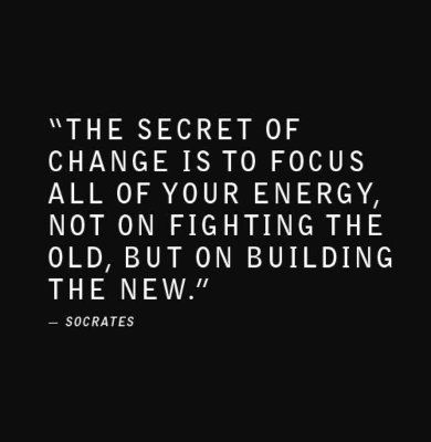 Don't fight the old, build the new! The Secret Of Change, 15th Quotes, 20th Quote, Inspirational Messages, Life Quotes Love, Socrates, Life Lesson, Deep Quotes, Change Quotes