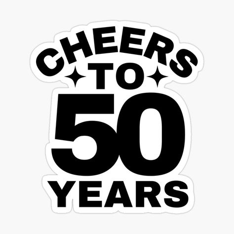 Get my art printed on awesome products. Support me at Redbubble #RBandME: https://www.redbubble.com/i/sticker/Cheers-to-50-Years-Happy-50th-Birthday-Celebration-by-highflycrafts/162555600.EJUG5?asc=u 50th Birthday Stickers, 50 Years Birthday, Cheers To 50 Years, 50th Birthday Celebration, Happy 50th Birthday, Happy 50th, Big 5, Birthday Stickers, Coloring Stickers