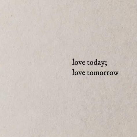 Love Today Love Tomorrow, Until Tomorrow Tattoo, Minimal Drawing Aesthetic, Pinboard Ideas Aesthetic, Tomorrow Aesthetic, Simplicity Aesthetic, Pinboard Ideas, Simplistic Aesthetic, Tomorrow Quotes