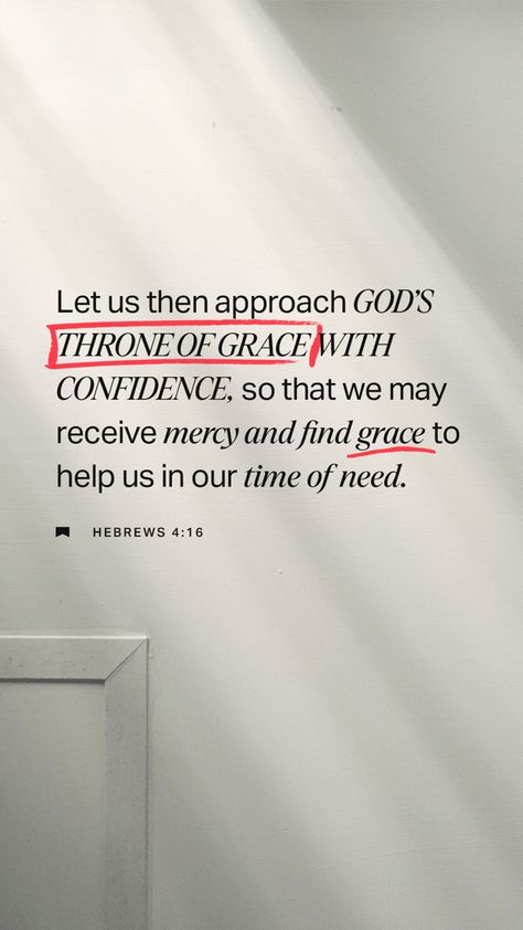 “Let us therefore come boldly to the throne of grace, that we may obtain mercy and find grace to help in time of need.” ‭‭Hebrews‬ ‭4‬:‭16‬ ‭NKJV‬‬ Hebrews 4 16, Throne Of Grace, Christian Backgrounds, Youversion Bible, Just Pray, High Priest, Daily Scripture, Christian Bible Verses, Prayer Scriptures