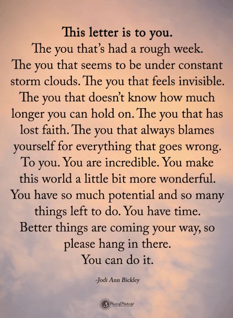 Letter for you The you that's had a rough week. The you that seems to be under constant storm clouds. The you that feels invisible - Jodi Ann Bikley Quotes Invisible Quotes, Citation Encouragement, Feeling Invisible, Funny Inspirational Quotes, Quotes Inspirational Positive, New Energy, Uplifting Quotes, Encouragement Quotes, Wise Quotes