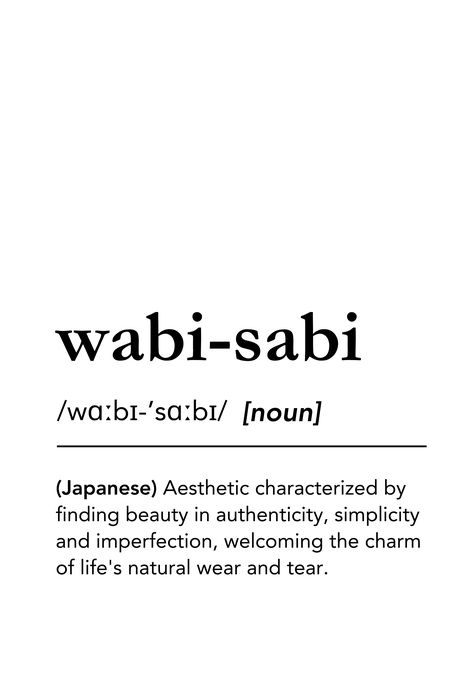 Wabi-Sabi Design principle definition. Wabi-sabi dictionary art. Wisdom in natural simplicity. Japanese aesthetics concept of finding beauty in the imperfect, impermanent, and incomplete in nature. Wabisabi, interior design, mindfulness, present moment, zen, japanese words, japan, feng shui, aesthetics, @lagunaklein #wabisabi #japan, meaning, inspirational, japanese home decor, wabi-sabi home decor ideas, wabi-sabi wall art, decor ideas for modern home, minimalist home decor ideas Luxury Wabi Sabi Interior, Wabi Sabi Design Inspiration, Japanese Design Aesthetic, Japanese Minimalist Design, Minimalistic Home Aesthetic, Japanese Nature Aesthetic, Wabi Sabi Tattoo Ideas, Wabi Sabi Quote, Wabi Sabi Meaning