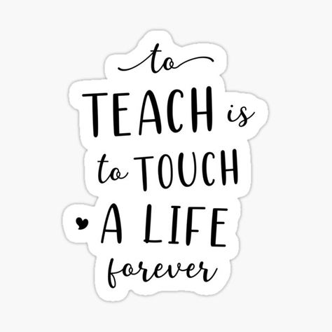 Cute inspirational teacher quote: to teach is to touch a life forever • Millions of unique designs by independent artists. Find your thing. Short Teaching Quotes, I Love Teaching Quotes, Short Teacher Quotes, Teacher Motivational Quotes, Teacher And Student Quotes, Words For Teacher, Short Mottos, Motivational Quotes For Teachers, Happy Teachers Day Card