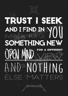 Metallica  - Nothing Else Matters Metallica Lyrics, Metallica Song, Music Soul, Metallica Art, Lyrics Poster, Nothing Else Matters, Billie Joe Armstrong, Pola Gelang, Lyric Poster