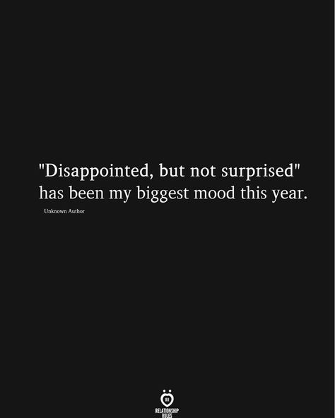 People Are Disgusting Quotes, Being Disappointed Quotes Relationships, Last Week Of Year Quotes, I'm Dissapointed Quotes, Disappointed In Someone Quotes, Disappointed Not Surprised, Feeling Of Disappointment, Quote About Disappointment, Quotes About Surprises