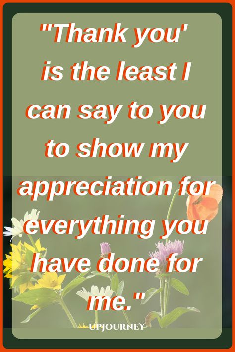 Thank You Quotes: 'Thank you' is the least I can say to you to show my appreciation for everything you have done for me. Inspirational Thank You Quotes, Say Thank You Quotes, Thank You Quotes For Support, Thank You Quotes For Friends, Thank You Card Sayings, Thank You Quotes Gratitude, Thank You Messages Gratitude, Patience Quotes, Words Of Appreciation