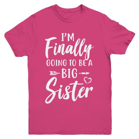 Finally A Big Sister Announcement, Funny Sister Shirts, Family Funny Quotes, Hannah Mae, Big Sister Announcement Shirt, Second Baby Announcements, Big Brother Quotes, Big Sister Quotes