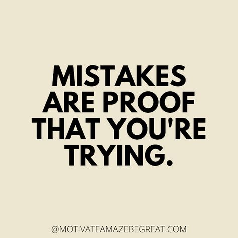 Mistakes Are Proof That You Are Trying, Up And Down Quotes, Try Your Best Quotes, One Line Motivational Quotes, Powerful Quotes For Women, Motivational Short Quotes, Motivational Leadership Quotes, Live And Learn Quotes, Strength Bible Quotes