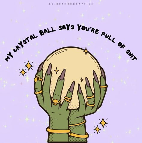 My Crystal Ball Says, Crystal Balls, Hipster Wallpaper, Crystal Ball, Reaction Pictures, Cinnamon, I Hope, Crystals, Funny