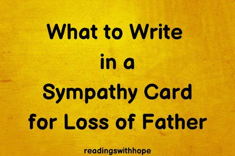 Looking for some options on what to write in a sympathy card for the loss of a father? Here are some feel good messages that you can explore. Sympathy Messages For Loss Of Father, Things To Say In A Sympathy Card, Loss Of Dad Sympathy Messages, What To Write In A Sympathy Card Simple, What To Write In Sympathy Cards, What To Write In Sympathy Cards Messages, Loss Of Father Sympathy Messages, What To Write In A Sympathy Card, What To Say In A Sympathy Card