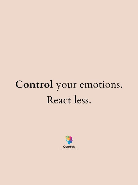 CONTROL YOUR EMOTIONS Quotes On Controlling Emotions, Control Your Emotions Quotes, How To Control Emotions, Control Your Emotions, Verbal Communication, You Mad, Self Control, Beautiful Life, Understanding Yourself