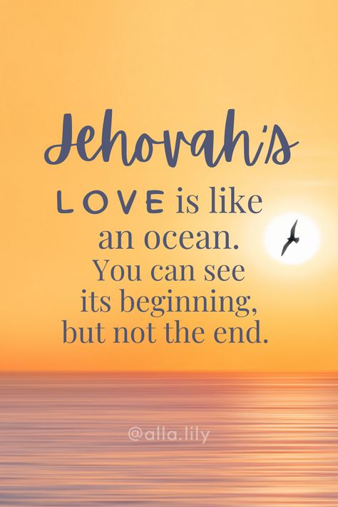 Jehovah's love is like an ocean. You can see its beginning but, not the end. #jw Jw Encouraging Thoughts, Jw Friendship Quotes, Good Morning Jw Quotes, Jw Quotes Encouragement Strength, Jehovah's Witnesses Jokes, Jw Pictures, Jehovah Witness Humor, Jehovah Witness Bible, Jehovah's Witnesses Humor