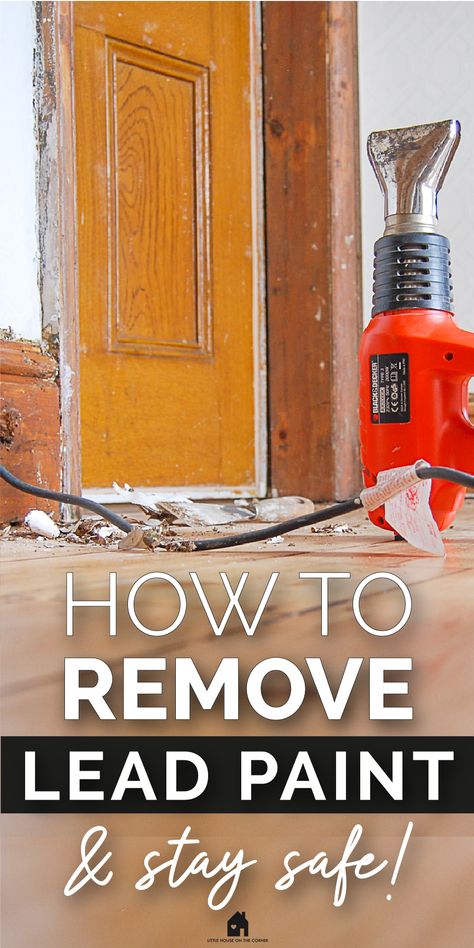 safely removing lead paint How To Remove Lead Paint Safely, Painting Over Lead Based Paint, Strip Paint Off Wood Door, Lead Paint Removal Diy, Stripping Paint From Wood Door, Stripping Paint From Wood, Refinish Door, Removing Paint From Wood, Old House Decorating