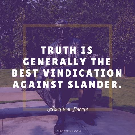 Abraham Lincoln Quote: Truth is generally the best vindication against slander. Gossip Quotes, Narcissistic Traits, Addictive Personality, Abraham Lincoln Quotes, Lincoln Quotes, Happy Relationship, Everyone Makes Mistakes, Narcissistic Behavior, Scripture Study