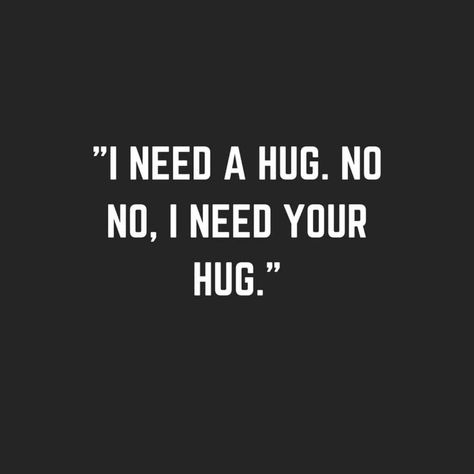 Need Your Hug, Emotional Hug, Hugs Quotes, Need Hug, I Need Your Hug, I Love Hugs, Back Hugs, Corny Pick Up Lines, I Want A Hug