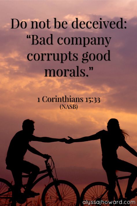 Do not be deceived: "Bad company corrupts good morals." - 1 Corinthians 15:33 Bad Company Corrupts Good Morals, Good Values And Morals Quotes, Moral Values Quotes, Ethics Quotes Morals, Morality Quote, Deceived Quotes, Ethics Quotes, Morals Quotes, Do Not Be Deceived