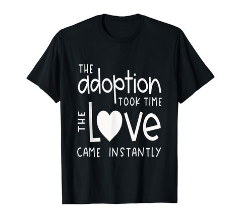 PRICES MAY VARY. Adoption Took Time Love Came Instantly Family T Shirt Are you adopted? Are you adopting? Are you a proud adoptive parent? Families come in many shapes and sizes -- celebrate yours! The perfect gift! Lightweight, Classic fit, Double-needle sleeve and bottom hem Adoption Day Shirts, Adoption Day, Adoptive Parents, Family Shirts, Branded T Shirts, Adoption, Top Styles, Fashion Branding, Perfect Gift