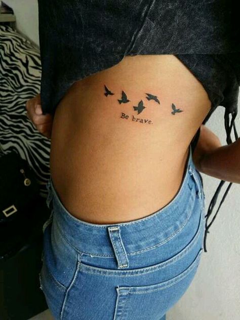 Be Brave Tattoo Ideas, Women Rib Tattoo Side Tat, Shy Tattoo, Tattoo Sentences, Brave Tattoo, Ribs Tattoo, Simple Bird Tattoo, Be Brave Tattoo, Rib Tattoos For Women