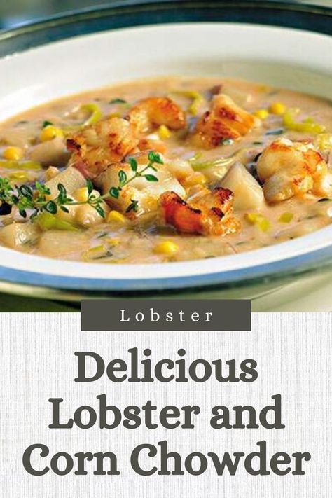 Warm up with this Delicious Lobster and Corn Chowder Recipe Lobster Corn Chowder Recipe, Crab And Corn Chowder, Lobster Chowder, Lobster Stew, Lobster Soup, Vegetable Stew Recipe, Short Bread, Corn Chowder Recipe, Seafood Chowder