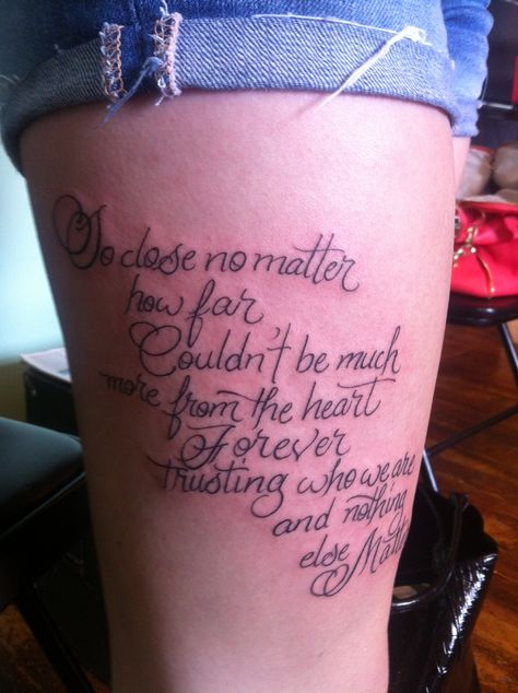 So close no matter how far Couldn't be much more from the heart Forever trusting who we are And nothing else matters  --Metallica (Memorial tattoo) Metallica Quotes, Far Tattoo, Metallica Lyrics, Metallica Tattoo, Lyrics Tattoo, Fan Tattoo, Nothing Else Matters, Memorial Tattoo, Skin Art