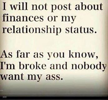 Broke and Nobody Wants Me Nobody Hears Me, Im Broke, Facebook Quotes, My Relationship, Minding Your Own Business, Relationship Status, Bones Funny, Memes Quotes, The Words