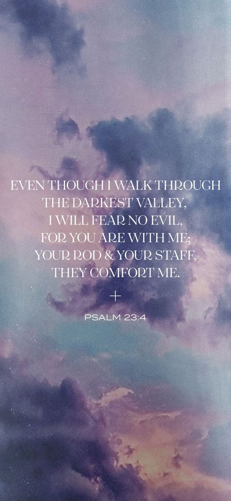 PSALM 23:4 Even though I walk through the darkest valley, I will fear no evil, for you are with me; your rod and your staff, they comfort me. Save the picture to your phone #encourage #verseoftheday #livewell Although I Walk Through The Valley, Though I Walk Through The Valley, Psalms 23:4 Wallpaper, Psalm 23:4, Psalms 23 4, I Will Fear No Evil, Fear No Evil, Jesus Scriptures, 4 Wallpaper