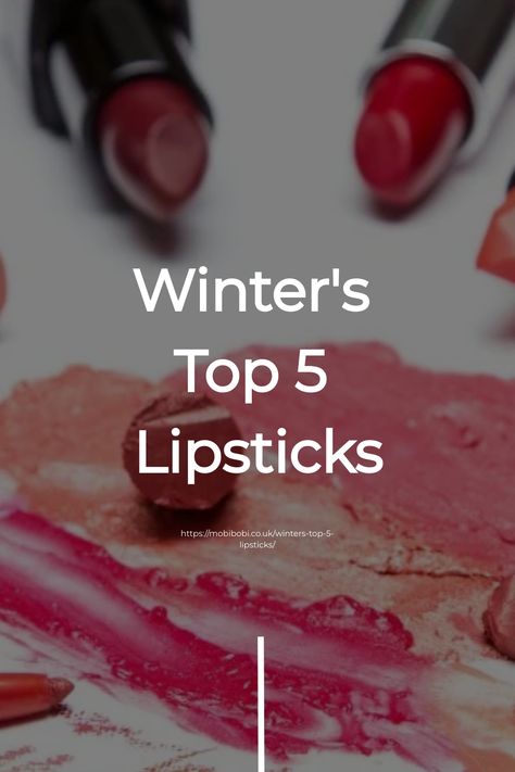 Winter's Top 5 Lipsticks with various shades and brands displayed. Winter Lipstick Colors, Eyeshadow Guide, Perfect Lipstick Shade, Winter Lipstick, Makeup Removal Tips, Winter Lip Color, Gold Lipstick, Red Carpet Makeup, Bold Lip Color