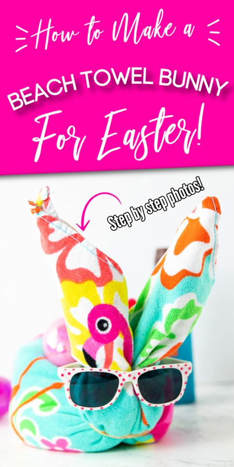 How to Make a Beach Towel Bunny for Easter How To Make A Bunny Out Of A Towel, How To Fold A Towel Into A Bunny, Easter Gifts To Make For Kids, Beach Towel Easter Basket How To Make, Bunny Towel Folding, Easter Beach Ideas, Fun Easter Basket Ideas For Kids, Easter On Vacation, Beach Towel Bunny How To Make