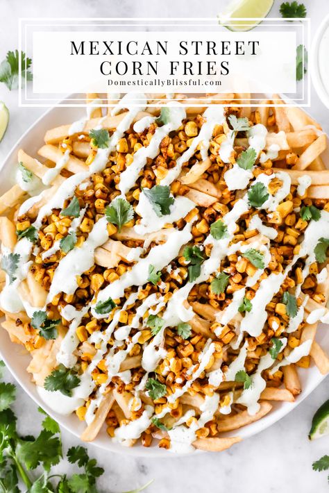 Easy Mexican Street Corn Fries - Domestically Blissful Street Corn Fries, Corn Fries, Cilantro Cream Sauce, Easy Mexican Street Corn, Mexican Fries, Cooking French Fries, Domestically Blissful, Dirty Fries, Vegetarian Recipes Dessert