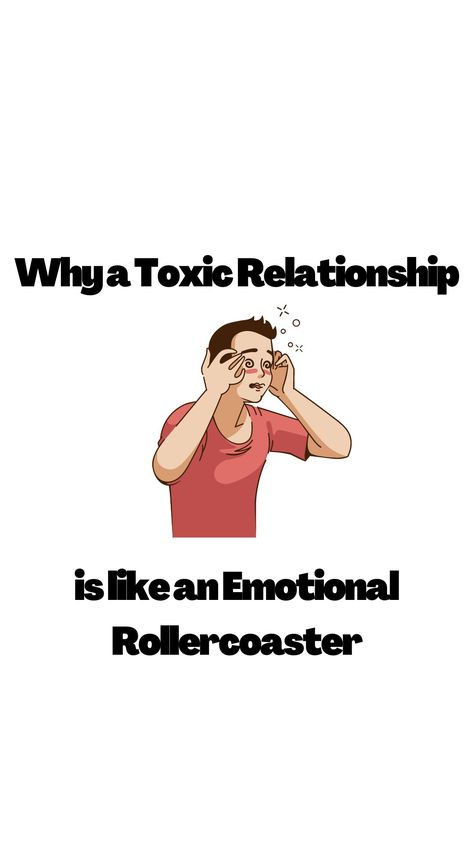 I will explain in detail why a toxic relationship is like being on an emotional rollercoaster. Emotional Rollercoaster, Toxic Relationships, Roller Coaster