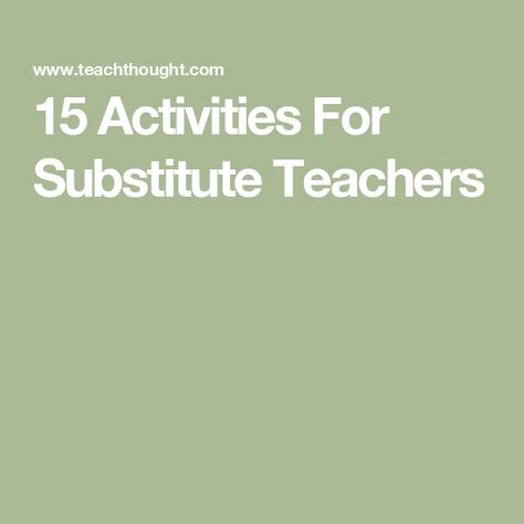 15 Activities For Substitute Teachers Substitute Plans Middle School, Time Fillers For Substitute Teachers, Missing Teacher Activity, Substitute Teacher Games, Substitute Teacher Ideas Middle School, Substitute Teacher Ideas Highschool, Kindergarten Substitute Activities, Teacher Ice Breakers, High School Substitute Teacher