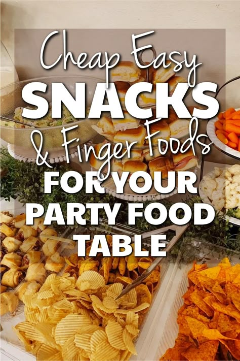 Appetizers on a buffet table with text Cheap Easy Snacks and Finger Foods For Parties Easy Party Snacks Finger Foods Cheap, Snacks For A Birthday Party, Serving Chips At A Party, Store Bought Finger Foods For Party, Easy Things To Bring To A Party, Cheap Easy Snacks For Party, Snacks For Family Gathering, Store Bought Party Food, Easy Snack For Party