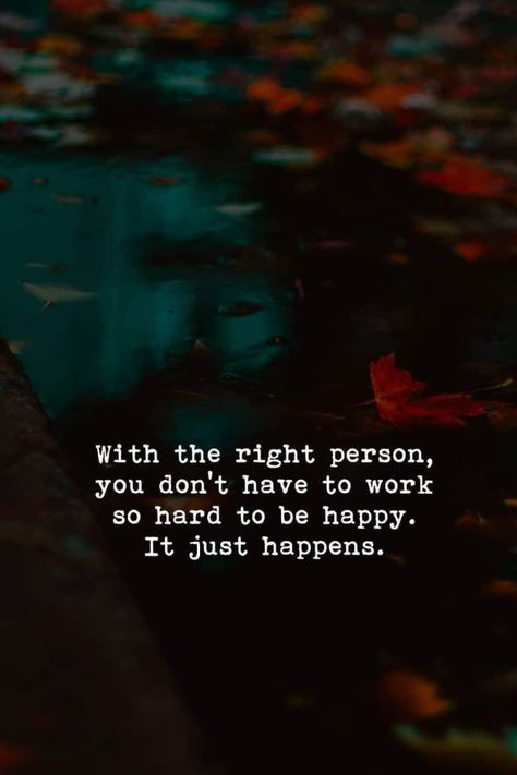 Being With Someone Who Makes You Happy, Be With Someone Who Brings Out The Best, Ready To Find My Person Quote, The Right Person Always Stay, Be With Someone Who Makes You Happy, Finding Someone Who Makes You Happy, Finding The Right Person Quotes, When You Find Your Person Quote, Finding Your Person Quotes