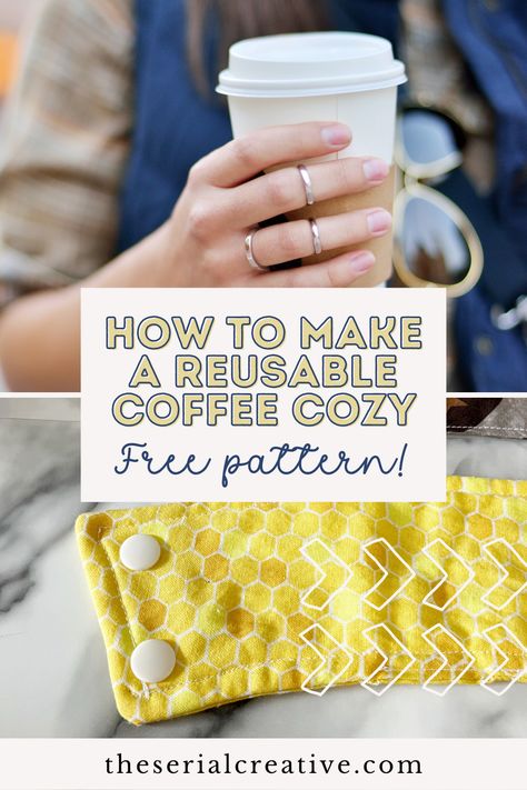 How to Make a Reusable Coffee Cozy - Free Pattern! - The Serial Creative Diy Coffee Sleeve, Coffee Sleeve Pattern, Reusable Coffee Sleeve, Cozy Diy, Coffee Gifts Card, Coffee Cup Cozy, Sewing Machine Projects, Coffee Cup Sleeves, Cozy Crochet Patterns