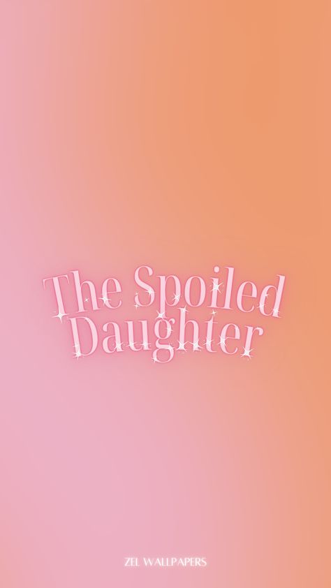 The Spoiled Daughter Wallpaper Spoiled Wallpapers, The Spoiled Daughter, Spoiled Daughter Aesthetic, Daughter Wallpaper, Spoiled Daughter, Fairytale Life, Spoiled Wife, Wife Aesthetic, Spoiled Brat