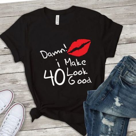 Damn i make 40 look good t shirt FR05 30th Birthday Ideas For Women, 40th Bday Ideas, Funny Birthday Shirts, 40th Birthday Shirts, 40th Birthday Decorations, Funny Birthday Gifts, 40th Birthday Parties, Birthday Tee, 40th Birthday Gifts