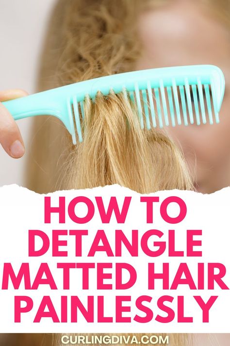 How to detangle matted hair painlessly Hair Detangling Hacks, Hair Tangle Remedies, How To Unmat Hair, Knotted Hair Remedy, Best Way To Detangle Matted Hair, Natural Detangler For Hair, How To Get A Knot Out Of Your Hair, Matted Hair Severely, Hair Tangles Easily Tips