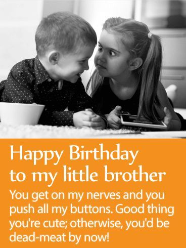 Happy Birthday to my little brother. You get my nerves and you push all my buttons. Good things you are otherwise you would be dead meat by now! #happy #family #love Happy Birthday To Brother Funny, Birthday Card For Younger Brother, Younger Brother Birthday Quotes Funny, Birthday Wishes For Sibling Brother, Birthday Wishes For Brother From Sister Funny, Happy Birthday Little Brother Funny, Brother Birthday Humor, Younger Brother Quotes From Sister, Younger Brother Birthday Quotes