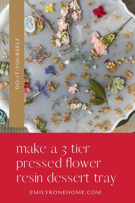 Learn How to Make a 3 Tier Resin Tray with Pressed Flowers & Gold Leaf • Emily Rone Home Epoxy Flowers, Flower Pressing, How To Make Resin, Flower Tray, Pressed Flower Crafts, Tray Diy, Resin Tray, Dessert Tray, Stay With Me