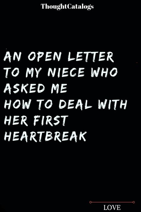 Letter To My Niece, First Love Heartbreak, First Heartbreak, Letter To Daughter, To My Niece, Best Advice Quotes, Letter To My Daughter, Female Quotes, Falling Back In Love