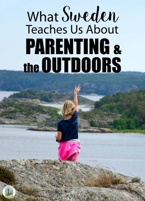 What Sweden Teaches Us about Parenting and the Outdoors Scandinavian Concept, Raising Kids Quotes, Types Of Weather, Being In Nature, Natural Parenting, Outdoor Activities For Kids, Peaceful Parenting, Kids Outdoor, Nature Play