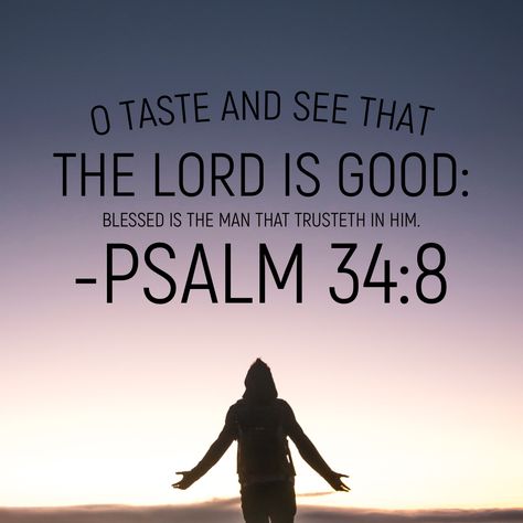 Psalm 34:8 O ​​​taste​ and see that the ​​Lord​​ ​is​ ​​​good​: blessed ​is​ the man ​that​ trusteth in him. #bible #bibleverse #scripture Psalm 34 8, O Taste And See, God's Blessings, Taste And See, Psalm 34, The Lord Is Good, Faith Quotes, Christian Quotes, Gods Love