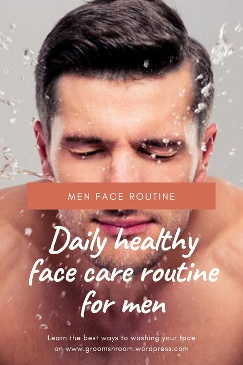 Natural Skin Care Routine For Men, Mens Face Care Routine, Men’s Face Care, Face Care For Men, Face Routine Daily, Skin Care Routine For Men, The Best Skin Care Routine, Best Routine, Face Washing Routine