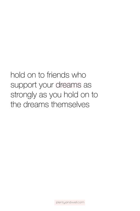 hold on to friends who support your dreams as strongly as you hold onto the dreams themselves #goaldigger #selfcare #selflove People Who Support You, People Supporting You Quotes, Fake Support Quotes, Friends That Support You Quotes, Real Friends Support You Quotes, Friends Who Support You Quotes, Supportive Friends Aesthetic, Supportive Friends Quotes, Queen Quotes Boss