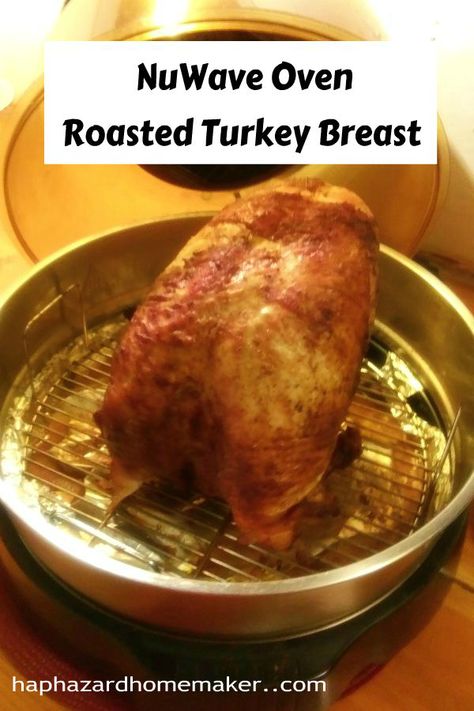 Easy directions for cooking a delicious roasted turkey breast in a NuWave Countertop OVEN #turkeybreast #nuwaveoven #haphazardhomemaker Turkey Recipe Roaster Oven, Convection Oven Turkey, Oven Turkey Recipes, Roasted Parmesan Green Beans, Cooking A Frozen Turkey, Halogen Oven Recipes, Christmas Dinner For Two, Turkey Breast Recipes, Oven Roasted Turkey Breast