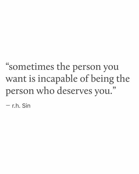 sometimes the person you want is incapable of being the person who deserves you Life Quotes Love, Hard Truth, Inspirational Quotes About Love, What’s Going On, A Quote, Note To Self, Thoughts Quotes, Meaningful Quotes, True Quotes