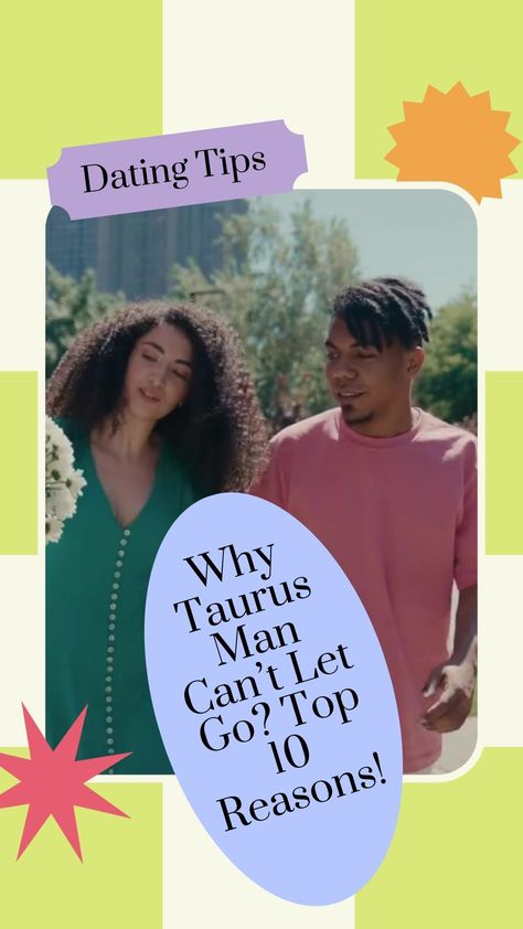 Why Taurus Man Can’t Let Go? Top 10 Reasons! Single Relationship, Lover Not A Fighter, Cant Let Go, Marriage Romance, Aries Woman, Taurus Man, 10 Reasons, Hard To Get, Dating Tips